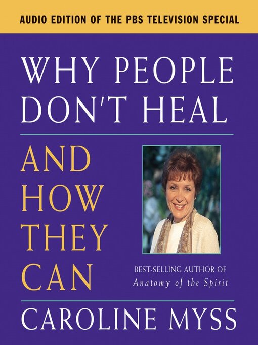 Title details for Why People Don't Heal and How They Can by Caroline Myss - Wait list
